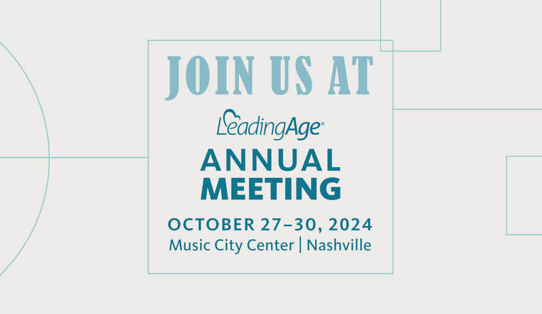 LeadingAge 2024—Nashville Here We Come!